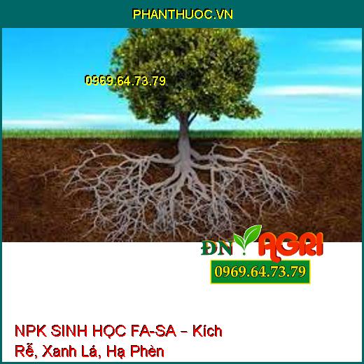 NPK SINH HỌC FA-SA – Kích Rễ, Xanh Lá, Hạ Phèn