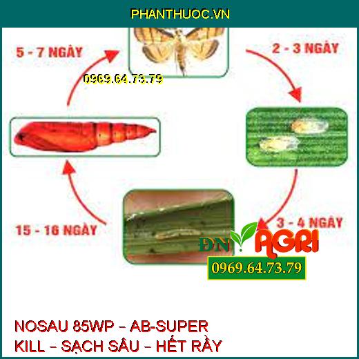 NOSAU 85WP – AB-SUPER KILL – SẠCH SÂU – HẾT RẦY