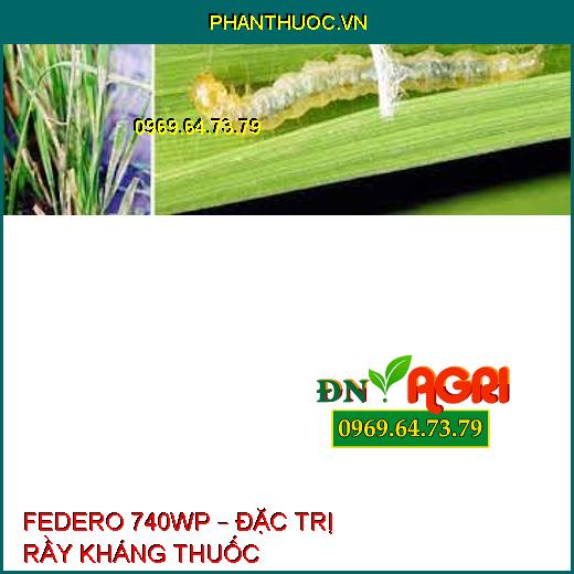 FEDERO 740WP – ĐẶC TRỊ RẦY KHÁNG THUỐC