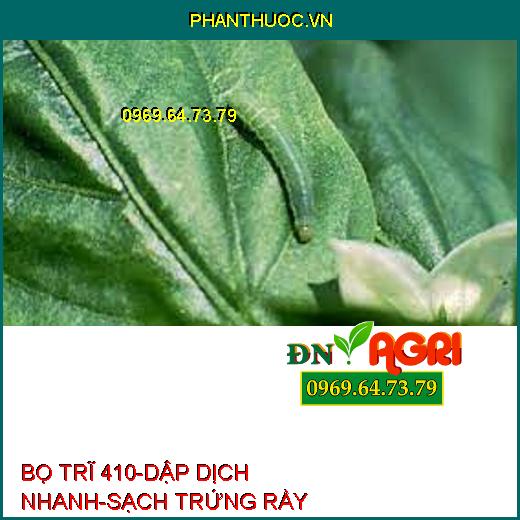 BỌ TRĨ 410-DẬP DỊCH NHANH-SẠCH TRỨNG RẦY 