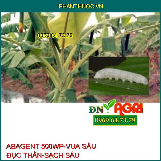 ABAGENT 500WP-VUA SÂU ĐỤC THÂN-SẠCH SÂU