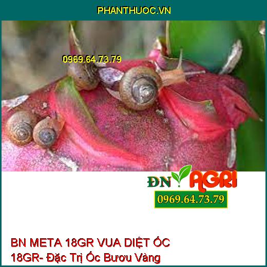 BN META 18GR VUA DIỆT ỐC 18GR- Đặc Trị Ốc Bươu Vàng