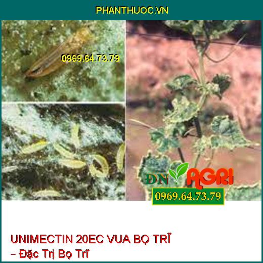 UNIMECTIN 20EC VUA BỌ TRĨ – Đặc Trị Bọ Trĩ