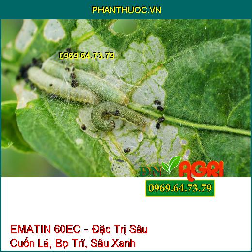 EMATIN 60EC – Đặc Trị Sâu Cuốn Lá, Bọ Trĩ, Sâu Xanh