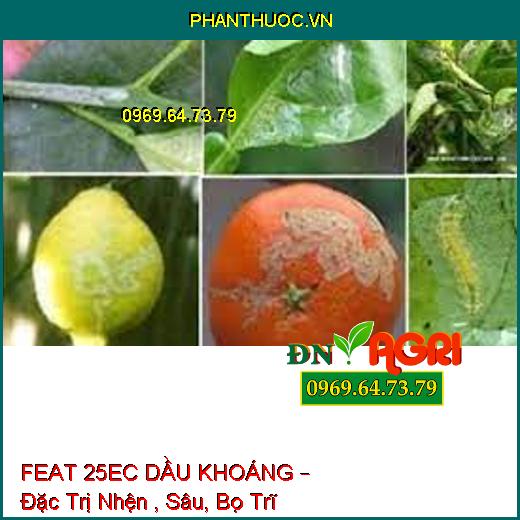 FEAT 25EC DẦU KHOÁNG – Đặc Trị Nhện , Sâu, Bọ Trĩ