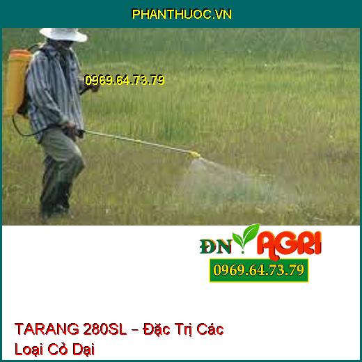 TARANG 280SL – Đặc Trị Các Loại Cỏ Dại