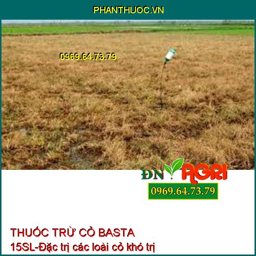 THUỐC TRỪ CỎ BASTA 15SL-Đặc trị các loài cỏ khó trị