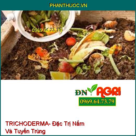 TRICHODERMA- Đặc Trị Nấm Và Tuyến Trùng