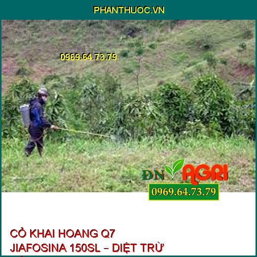 CỎ KHAI HOANG Q7 JIAFOSINA 150SL – DIỆT TRỪ CỎ