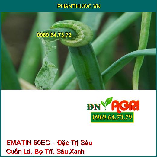 EMATIN 60EC – Đặc Trị Sâu Cuốn Lá, Bọ Trĩ, Sâu Xanh