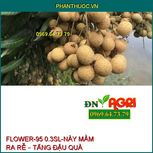 FLOWER-95 0.3SL-NẢY MẦM RA RỄ – TĂNG ĐẬU QUẢ