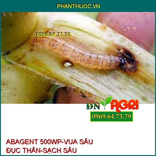 ABAGENT 500WP-VUA SÂU ĐỤC THÂN-SẠCH SÂU