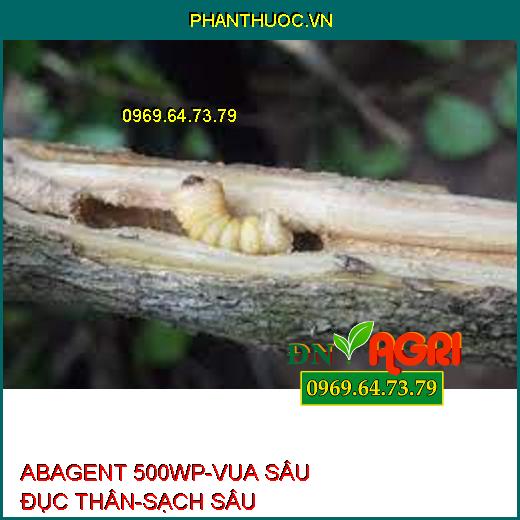 ABAGENT 500WP-VUA SÂU ĐỤC THÂN-SẠCH SÂU