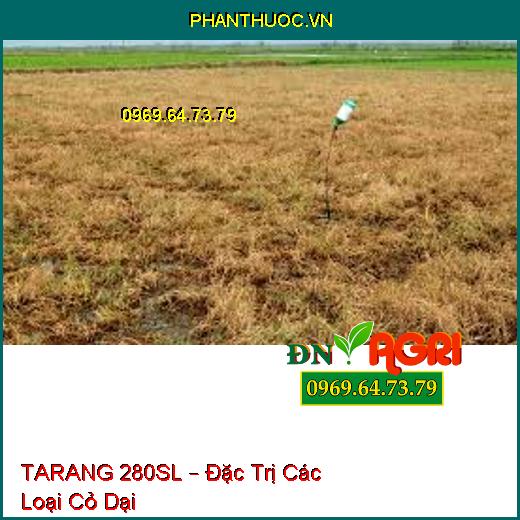 TARANG 280SL – Đặc Trị Các Loại Cỏ Dại