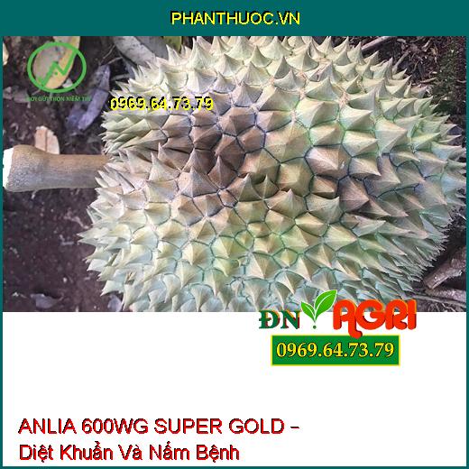 ANLIA 600WG SUPER GOLD – Diệt Khuẩn Và Nấm Bệnh