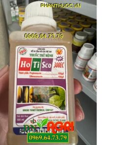 HOTISCO 300EC –Tác Dụng Mạnh, Đặc Trị Nấm Bệnh, Lem lép Hạt, Đốm Lá, Lưu Dẫn Cao