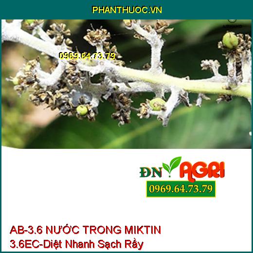 AB-3.6 NƯỚC TRONG MIKTIN 3.6EC-Diệt Nhanh Sạch Rầy