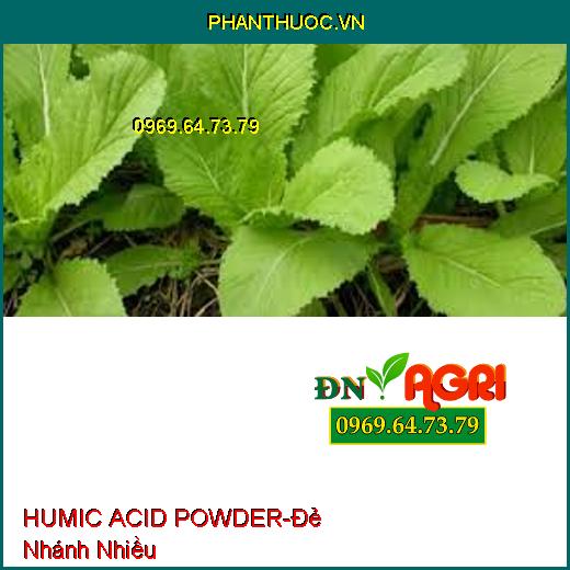 HUMIC ACID POWDER-Đẻ Nhánh Nhiều, Hấp Thụ Dinh Dưỡng, Tăng Năng Suất