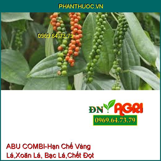 ABU COMBI-Hạn Chế Vàng Lá, Xoăn Lá, Bạc Lá, Chết Đọt Non, Phục Hồi Cây Nhanh