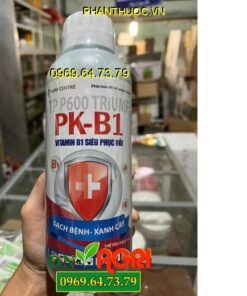 TP P600 TRIUMF PK B1 VITAMIN B1 – Ngâm Giống, Chồi, Dày Lá, Tăng Sản Lượng