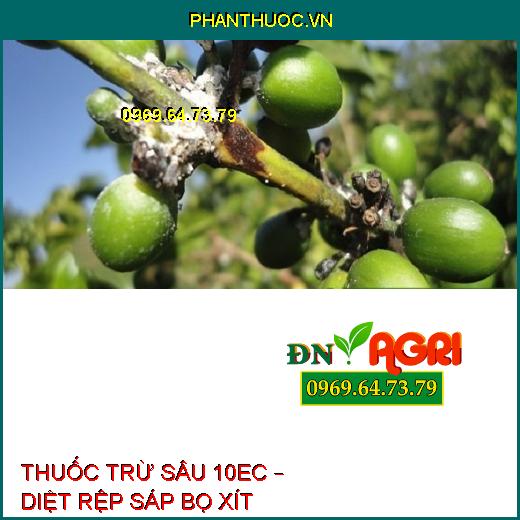 THUỐC TRỪ SÂU 10EC – DIỆT RỆP SÁP BỌ XÍT