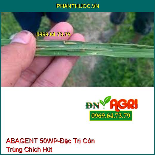 ABAGENT 50WP-Đặc Trị Côn Trùng Chích Hút