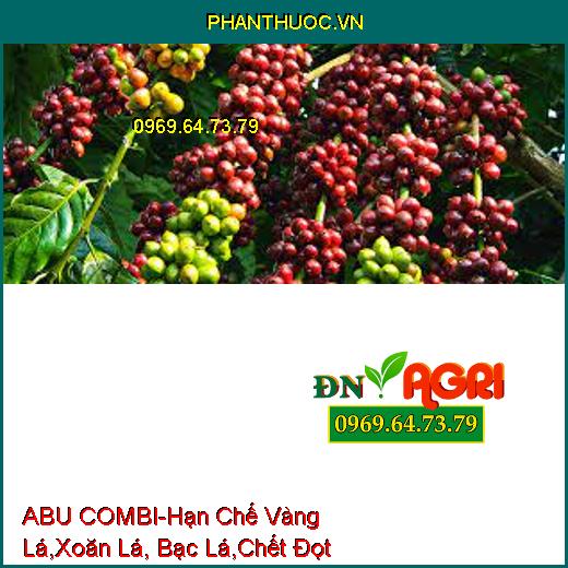 ABU COMBI-Hạn Chế Vàng Lá, Xoăn Lá, Bạc Lá, Chết Đọt Non, Phục Hồi Cây Nhanh