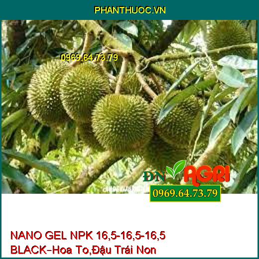 NANO GEL NPK 16,5-16,5-16,5 BLACK –Nuôi Hoa To, Đậu Trái Non, Bén Rễ Nhanh