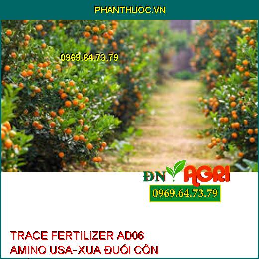 TRACE FERTILIZER AD06 AMINO USA –XUA ĐUỔI CÔN TRÙNG, ỨC CHẾ VI KHUẨN