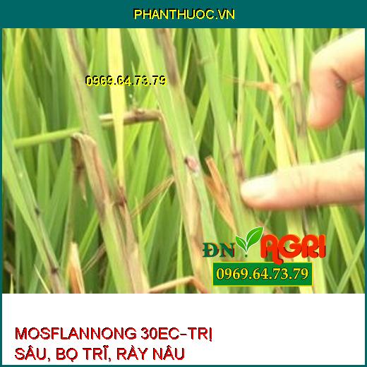 MOSFLANNONG 30EC – ĐẶC TRỊ BỌ TRĨ, SÂU CUỐN LÁ, RẦY NÂU HẠI LÚA