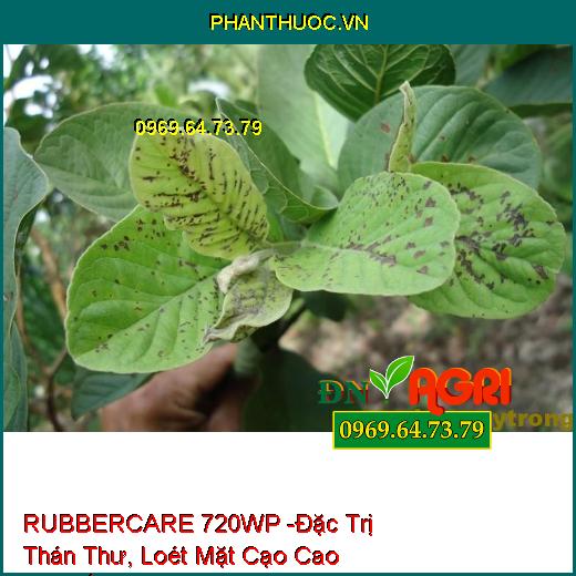 THUỐC TRỪ BỆNH RUBBERCARE 720WP -Đặc Trị Thán Thư, Loét Mặt Cạo Cao Su, Đốm Lá