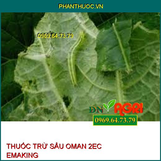 THUỐC TRỪ SÂU OMAN 2EC EMAKING – Đặc Trị Bọ Trĩ, Sâu Tơ, Sâu Xanh, Bướm Trắng, Sâu Cuốn Lá, Nhện Đỏ, Sâu Xanh Da Láng, Sâu Khoa