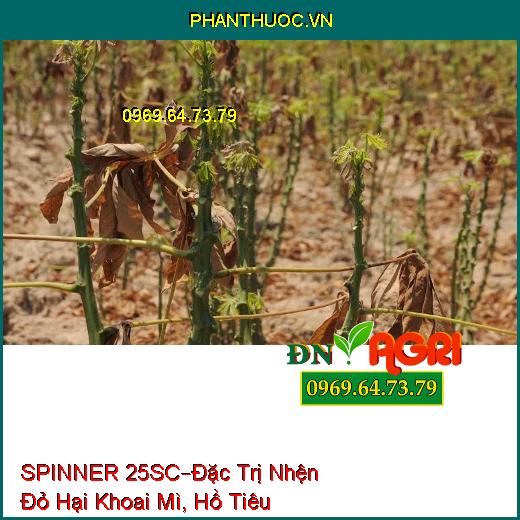 THUỐC TRỪ SÂU SPINNER 25SC – Đặc Trị Nhện Đỏ Hại Khoai Mì, Hồ Tiêu