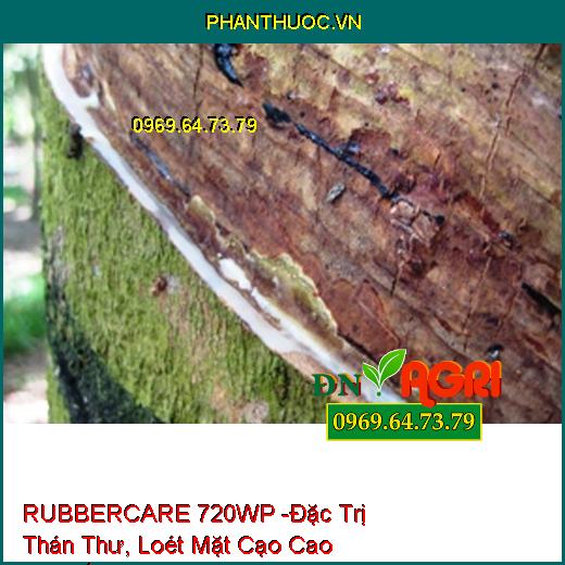 THUỐC TRỪ BỆNH RUBBERCARE 720WP -Đặc Trị Thán Thư, Loét Mặt Cạo Cao Su, Đốm Lá