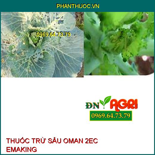 THUỐC TRỪ SÂU OMAN 2EC EMAKING – Đặc Trị Bọ Trĩ, Sâu Tơ, Sâu Xanh, Bướm Trắng, Sâu Cuốn Lá, Nhện Đỏ, Sâu Xanh Da Láng, Sâu Khoa