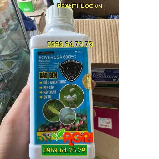 THUỐC TRỪ SÂU ROVERUSA 600EC BÁO ĐEN – Đặc Trị Tuyến Trùng, Rệp Sáp, Rầy Xanh, Bọ Trĩ