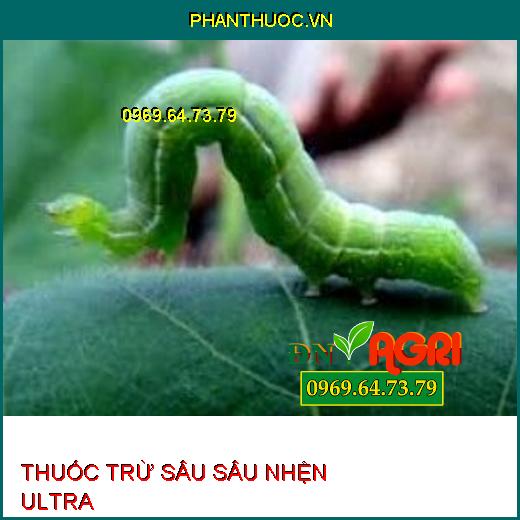 THUỐC TRỪ SÂU SÂU NHỆN ULTRA – Đặc Trị Sâu Xanh, Sâu Vẽ Bùa, Sâu Lông, Sâu Đục Trái, Nhện Đỏ, Rầy Xanh