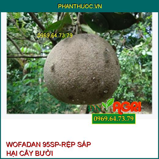 THUỐC TRỪ  SÂU WOFADAN 95SP - Đặc Trị Sâu Đục Thân, Rầy Xanh, Rệp Sáp, Tuyến Trùng, Bọ Trĩ