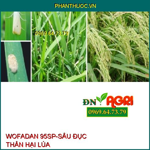 THUỐC TRỪ  SÂU WOFADAN 95SP - Đặc Trị Sâu Đục Thân, Rầy Xanh, Rệp Sáp, Tuyến Trùng, Bọ Trĩ