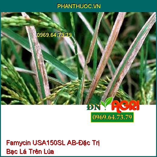 FamycinUSA 150Sl AB Sạch Khuẩn - Đặc Trị Bạc Lá - Cháy Bìa Lá