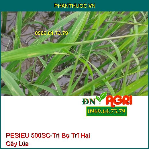 THUỐC TRỪ SÂU CAO CẤP PESIEU 500SC - Đặc Trị Nhện Đỏ, Sâu Xanh, Rầy Xanh, Bọ Trĩ