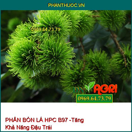 PHÂN BÓN LÁ HPC B97 - Tăng Đậu Quả, Ngăn Rụng Trái, Chuyên Dùng Cho Cây Ăn Trái