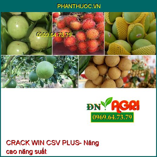 PHÂN BÓN LÁ TRUNG VI LƯỢNG CRACK WIN CSV PLUS- To Quả, Đẹp Màu, Tăng Năng Suất