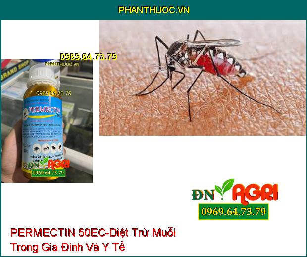 THUỐC DIỆT CÔN TRÙNG PERMECTIN 50EC- TIÊU DIỆT MUỖI, RUỒI, KIẾN, GIÁN, BỌ CHÉT