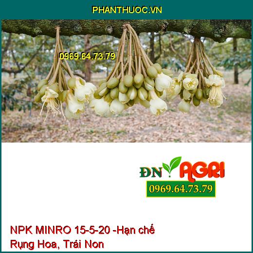 PHÂN BÓN HỖN HỢP NPK MINRO 15-5-20 - Giúp Cây Ra Hoa, Ra Trái Đồng Loạt, Lá Xanh Mướt, Bộ Rễ Khỏe