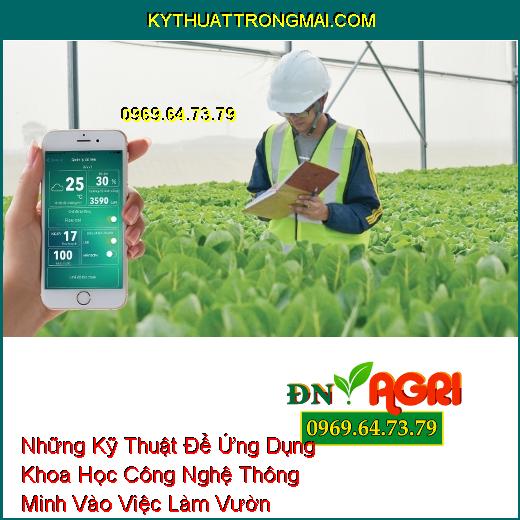 Những Kỹ Thuật Để Ứng Dụng Khoa Học Công Nghệ Thông Minh Vào Việc Làm Vườn