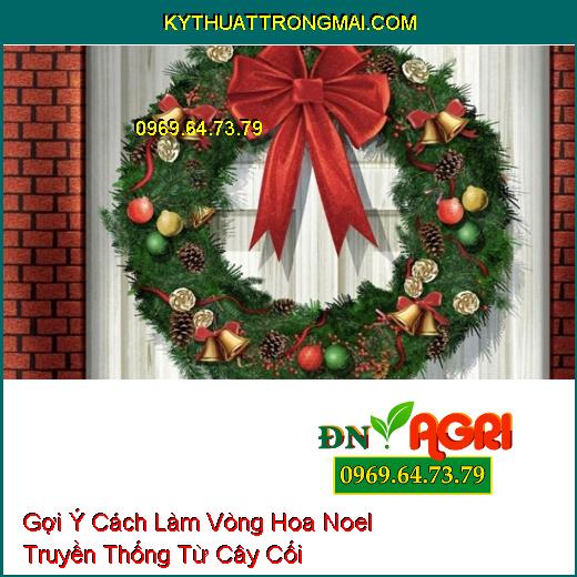 Gợi Ý Cách Làm Vòng Hoa Noel Truyền Thống Từ Cây Cối