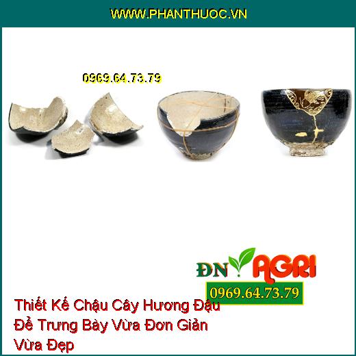 Thiết Kế Chậu Cây Hương Đậu Để Trưng Bày Vừa Đơn Giản Vừa Đẹp