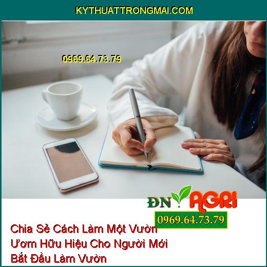 Chia Sẻ Cách Làm Một Vườn Ươm Hữu Hiệu Cho Người Mới Bắt Đầu Làm Vườn