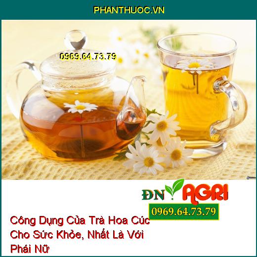 7 Công Dụng Của Trà Hoa Cúc Cho Sức Khỏe, Nhất Là Với Phái Nữ